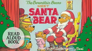 🎄The Berenstain Bears Meet Santa Bear  Christmas Read Aloud Book for kids [upl. by Nnaeirrac]