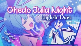 Ohedo Julia Night ENGLISH Duet Cammie x Zoozbuh [upl. by Odraleba]