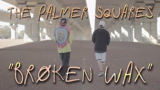 The Palmer Squares  Broken Wax Official Music Video [upl. by Ibor]