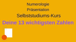 Numerologie  Deine 13 wichtigsten Zahlen SelbststudiumsKurs BildschirmPräsentation [upl. by Cobb]