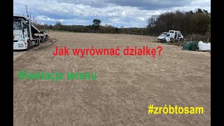 Jak wyrównać działkęNiwelacja terenu Robimy równiarkę przygotowanie do siewu trawy Siew trawy [upl. by Ahsitneuq919]