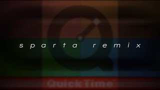 QuickTime  Sparta Remix [upl. by Aenil]