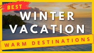 10 Best Warm Winter Vacation Destinations  Warm Countries To Visit [upl. by Ngo574]