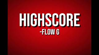 FLOW G  HIGHSCORE  LYRICS [upl. by Tedra]