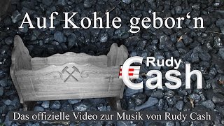 Auf Kohle geborn  MusikGesang Rudy Cash [upl. by Einafit]