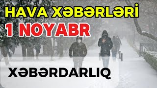 Sabahin Hava Xeberleri 1 Noyabr Hava proqnozu [upl. by Asillim174]