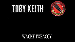 Toby Keith  Wacky Tobaccy Karaoke [upl. by Aitsirhc]