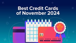 Best Credit Cards of November 2024 [upl. by Ayoted]