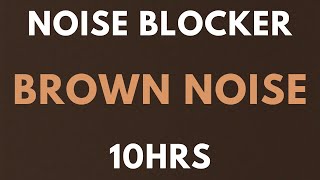 BROWN NOISE 10 HOURS  NOISE BLOCKER for Sleep Study Tinnitus  insomnia Softened Brown Noise [upl. by Llorrad]