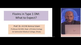 Flozins in Type 1 DM What to Expect  by Prof Dr AKM Aminul Islam [upl. by Acinoda]