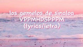 Los gemelos de sinaloa VPPMHDSPPPM letra [upl. by Sharlene]