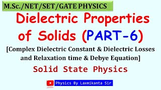 Dielectric Properties of Solids Part 6complex dielectric constant amp losses by Laxmikanta Sir [upl. by Laveen784]