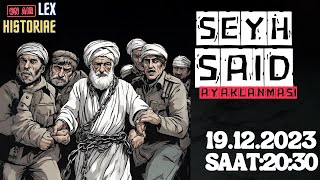 ŞEYH SAİD AYAKLANMASI HAKKINDA [upl. by Erny]