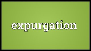 Expurgation Meaning [upl. by Namyaw]