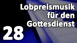 4 Lieder für die Lobpreiszeit des Gottesdienstes  28 [upl. by Leynwad]