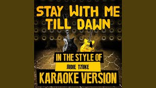 Stay with Me Till Dawn In the Style of Judie Tzuke Karaoke Version [upl. by Kurr562]