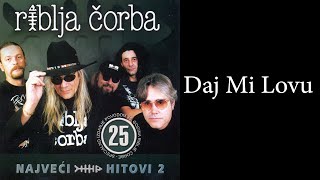 Riblja Corba  Daj mi lovu Audio 2004 [upl. by Neltiak841]