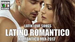 LATINO ROMANTICO 2018  ROMANTICO MIX  LO MEJORES CANCIONES BALADAS ROMANTICAS [upl. by Trebled]