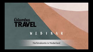 Columbus Travel webinar herfstvakantie in Nederland [upl. by Atinus]