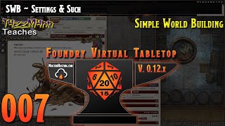 Foundry VTT V12 SWB From the Ground Up  E007  Settings amp Such [upl. by Rechaba]