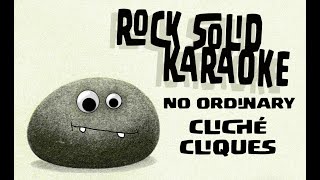 No Ordinary  Cliché Cliques karaoke [upl. by Gherardo113]