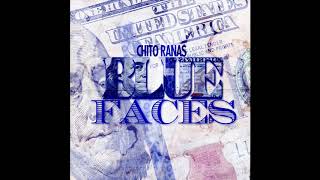 Chito Rana  Blue Faces Prod Bullet Loko Exclusive [upl. by Riley219]