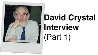 454 David Crystal Interview Part 1 Professor of Linguistics [upl. by Brelje]