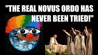 quotThe Real Novus Ordo Has Never Been Triedquot [upl. by Marsden]