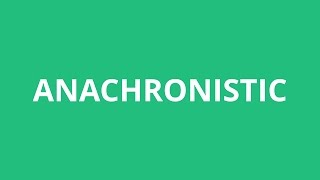 How To Pronounce Anachronistic  Pronunciation Academy [upl. by Yenatirb322]