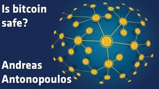 quotIs Bitcoin Safe quot  Andreas Antonopoulos [upl. by Attolrahc84]