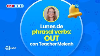 Lunes de Phrasal verbs Out Aprende inglés con Open English [upl. by Jimmie]