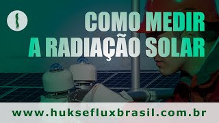 Como Medir a Radiação Solar [upl. by Neelhsa]