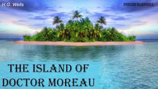 The Island Of Doctor Moreau  Audiobook by H G Wells [upl. by Goldarina]