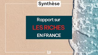 Qui est riche en France  Synthèse du Rapport sur les riches en France édition 2024 [upl. by Azer554]