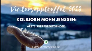 11Kolbjørn Mohn Jenssen Årets soppforgiftninger  Vintersopptreffet 2023 [upl. by Natan726]