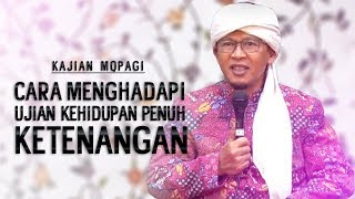 CARA MENGHADAPI UJIAN KEHIDUPAN PENUH KETENANGAN  Kajian MQPagi [upl. by Gottuard]