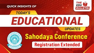 Sahodaya Conference Registration Extended  Educational Highlights 14Nov2024 The Edu Bulletin [upl. by Aliled]