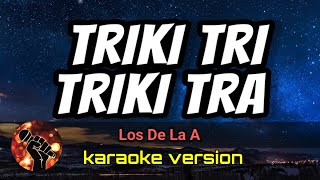 Triki Tri Triki Tra  Los De La A karaoke version [upl. by Jule210]