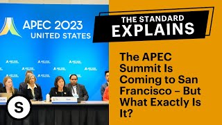 The APEC Summit Is Coming to San Francisco – But What Exactly Is It [upl. by Allred]