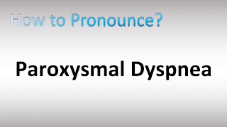 How to Pronounce Paroxysmal Dyspnea [upl. by Creedon555]