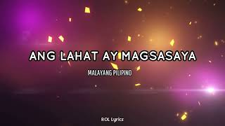 ANG LAHAT AY MAGSASAYA I MALAYANG PILIPINO I SONG LYRICS [upl. by Llekram]