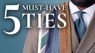 5 Essential Ties to Build Your Wardrobe Buy These First [upl. by Worra831]