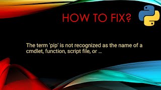 How To Fix  pip is not recognized as the name of a cmdlet function [upl. by Aihsot514]