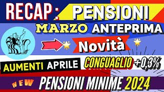 RECAP📌 PENSIONI MARZO ANTEPRIMA NOVITÀ AUMENTI NETTO APRILE CONGUAGLI 03 NUOVE MINIME 2024 [upl. by Chuck]