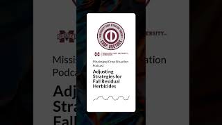 Adjusting Strategies for Fall Residual Herbicides  Mississippi Crop Situation Podcast [upl. by Yelnahs]