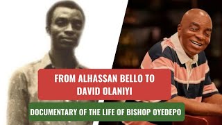 FROM ALHASSAN BELLO TO DAVID OLANIYI DOCUMENTARY OF THE LIFE OF BISHOP DAVID OYEDEPO [upl. by Hart8]