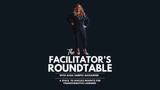 The Facilitators Roundtable [upl. by Elinet179]