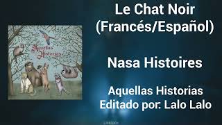 Le Chat Noir  Nasa Hitoires Francés  Español [upl. by Lombardy]