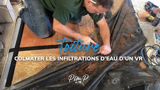 REFAIRE LA TOITURE ET COLMATER LES INFILTRATIONS D’EAU D’UN VR OU D’UNE ROULOTTE [upl. by Soren]