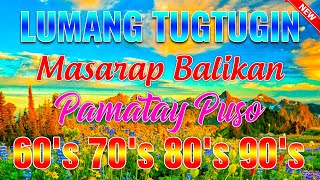 Mga Lumang Tugtugin 60s 70s 80s 90s • Pure Tagalog Pinoy Old Love Songs • Tagalog Old Love Songs [upl. by Adelaide]